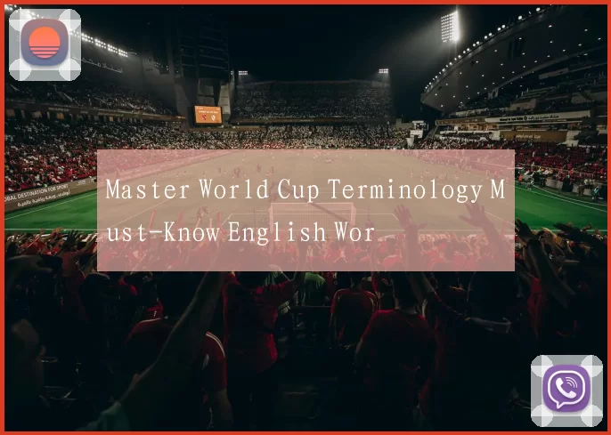Master World Cup Terminology Must-Know English Wor